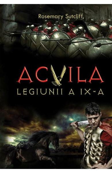Acvila Legiunii a IX-a - Rosemary Sutcliff