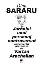 Jurnalul unui personaj controversat - Dinu Sararu