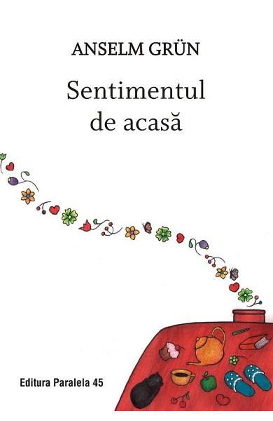 Sentimentul de acasa - Anselm Grun