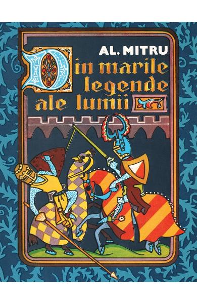 Din marile legende ale lumii - Alexandru Mitru