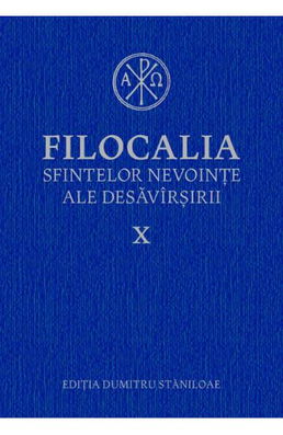 Filocalia 10 Sfintelor nevointe ale desavarsirii ed.2017