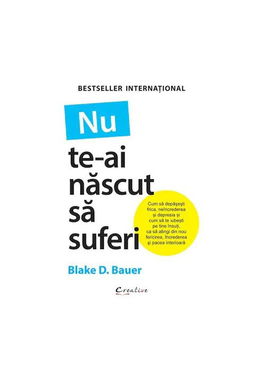 Nu te-ai nascut sa suferi