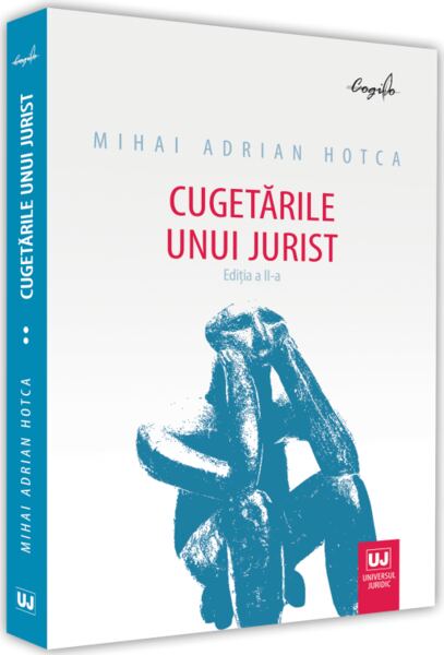 Cugetările unui jurist - Paperback brosat - Mihai Adrian Hotca - Universul Juridic