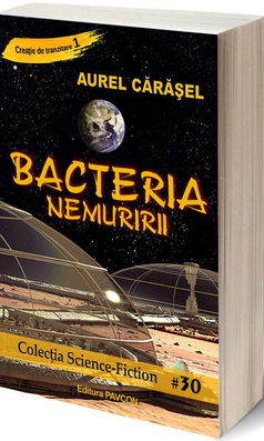 Bacteria Nemuririi - Paperback brosat - Aurel Cărăşel - Pavcon