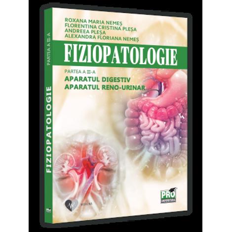 Fiziopatologie. Partea a III-a. Aparatul digestiv. Aparatul renourinar