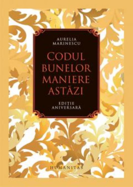 Codul bunelor maniere astazi - editie aniversara adusa la zi
