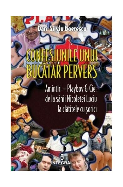 Confesiunile unui bucătar pervers - Paperback brosat - Dan-Silviu Boerescu - Integral