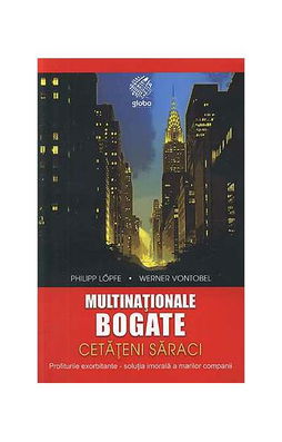 Multinaţionale bogate, cetăţeni săraci - Paperback brosat - Philipp Löpfe, Werner Vontobel - Globo