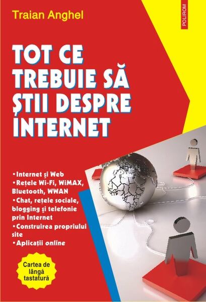 Tot ce trebuie să ştii despre Internet - Paperback brosat - Traian Anghel - Polirom