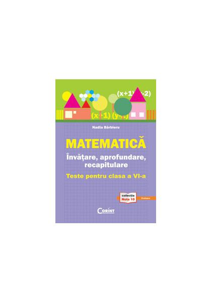 Matematică. Învăţare, aprofundare, recapitulare. teste pentru clasa a VI-a - Paperback brosat - Nadia Bărbieru - Corint
