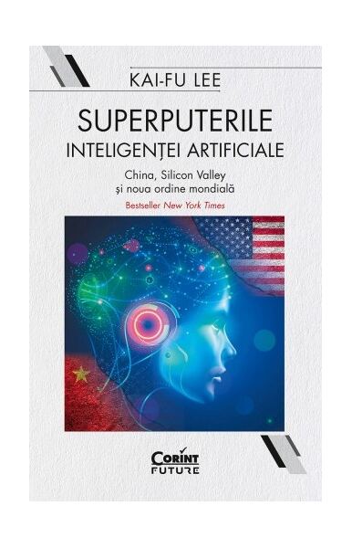 Superputerile inteligenței artificiale - Paperback - Kai-Fu Lee - Corint
