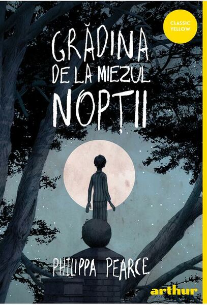 Grădina de la miezul nopții - Hardcover - Philippa Pearce - Arthur