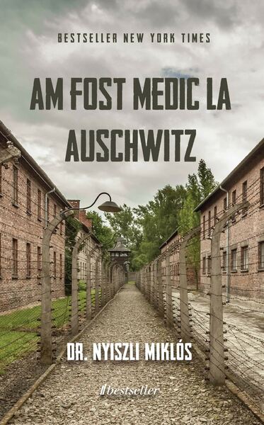Am fost medic la Auschwitz - Paperback brosat - Dr. Miklós Nyiszli - Bestseller