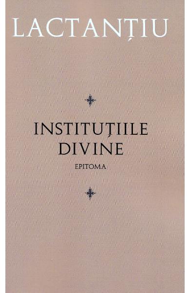 Institutiile divine. Epitoma - Lactantiu