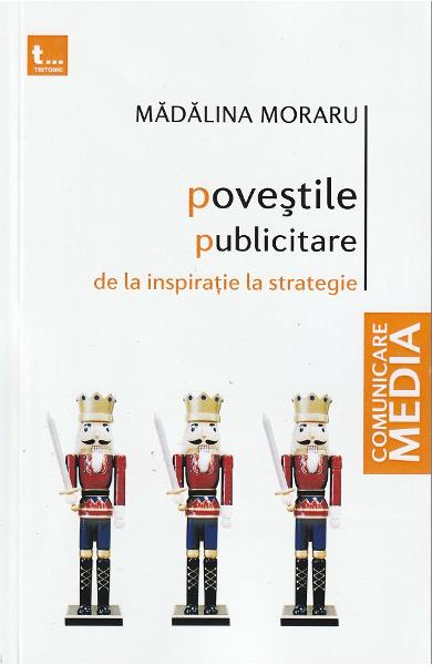 Povestile publicitare. De la inspiratie la strategie - Madalina Moraru