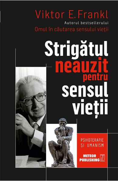 Strigatul neauzit pentru sensul vietii - Viktor E. Frankl
