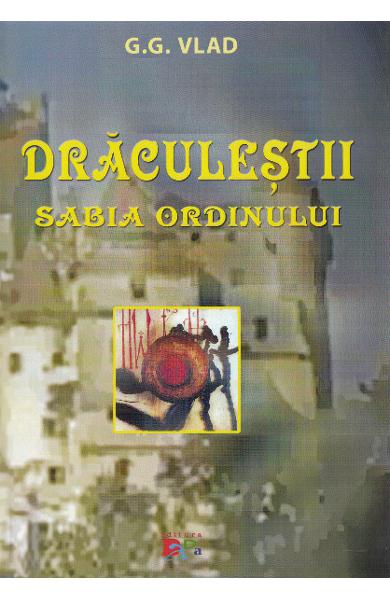 Draculestii - Sabia Ordinului - G.G. Vlad