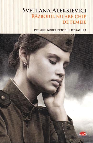 Razboiul nu are chip de femeie - Svetlana Aleksievici