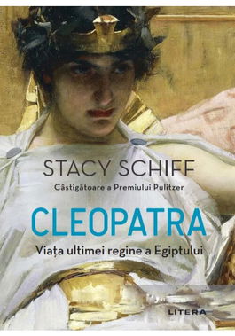 Cleopatra. Viata ultimei regine a Egiptului