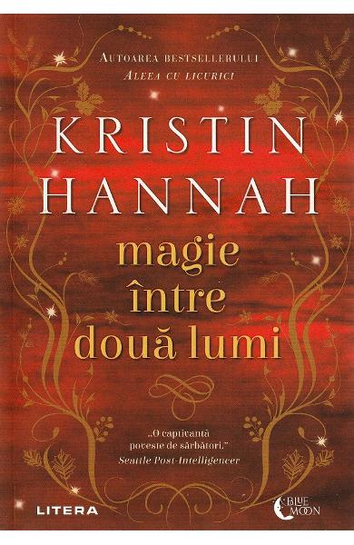Magie intre doua lumi - Kristin Hannah