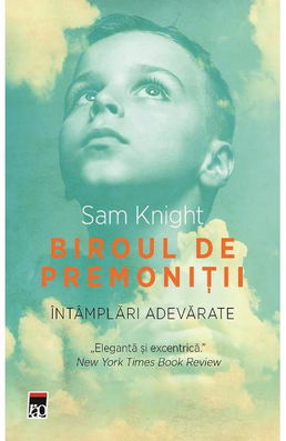 Biroul de premonitii. Intamplari adevarate - Sam Knight