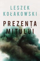 Prezenta mitului - Leszek Kolakowski