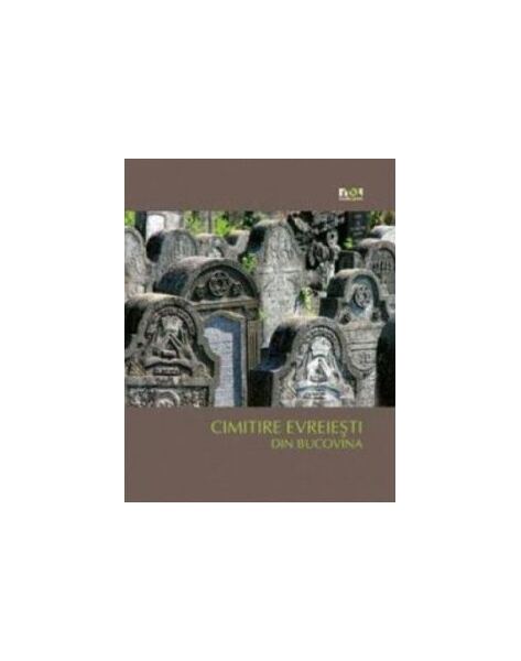 Cimitire evreieşti din Bucovina - Hardcover - Simon Geissbühler - Noi Media Print