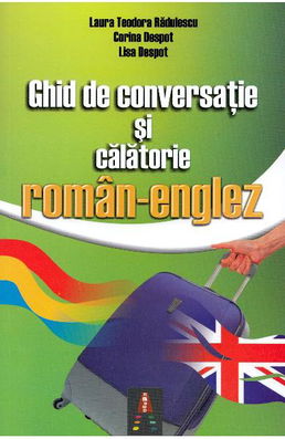 Ghid de conversatie si calatorie roman-englez - Laura Teodora Radulescu