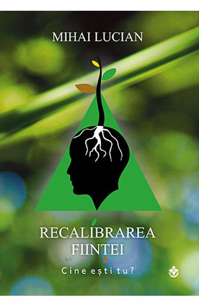 Recalibrarea fiintei - Mihai Lucian