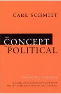 The Concept of the Political - Expanded Edition - Carl Schmitt, George Schwab, Tracy B. Strong, Leo Strauss