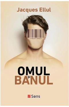 Omul si banul - Jacques Ellul