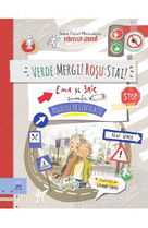 Verde: Mergi! Rosu: Stai! Ema si Eric invata regulile de circulatie - Ioana Chicet-Macoveiciuc