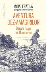 aventura dez-amagirilor. despre risipa lui dumnezeu - mihai fratila