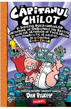 capitanul chilot si invazia bucatareselor incredibil de obraznice din spatiu - dav pilkey