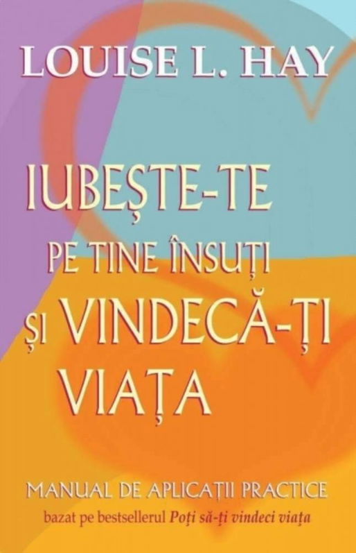 Iubeşte-te pe tine însuţi şi vindecă-ţi viaţa