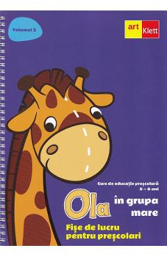 Ola in grupa mare 5-6 ani Vol.3: Fise de lucru pentru prescolari