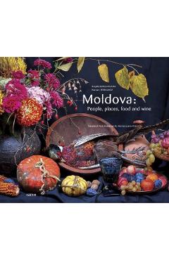 moldova: people, places, food and wine - angela brasoveanu