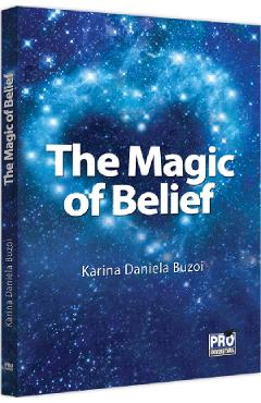 The Magic of Belief - Karina Daniela Buzoi