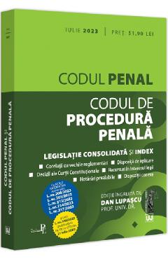 Codul penal. Codul de procedura penala. Iulie 2023 - Dan Lupascu