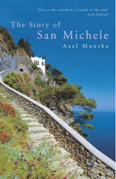 The Story of San Michele - Axel Munthe