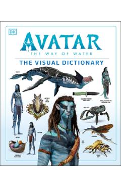 Avatar The Way of Water The Visual Dictionary - Joshua Izzo