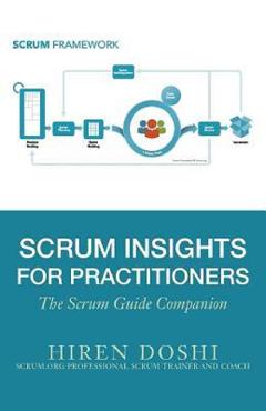 Scrum Insights for Practitioners: The Scrum Guide Companion - Hiren Doshi