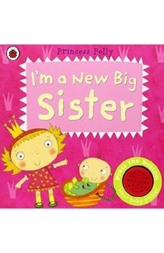 I'm a New Big Sister: A Princess Polly book - Amanda Li