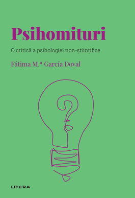 Volumul 57. Descopera Psihologia. Psihomituri. O critica a psihologiei non-stiintifice