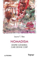 Nomadism. Despre gandirea care devine corp