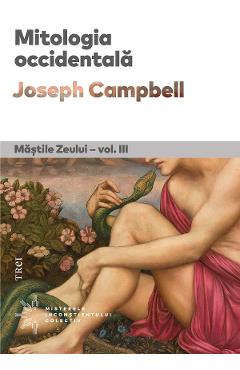 Mitologia occidentala. Mastile Zeului Vol.3 - Joseph Campbell