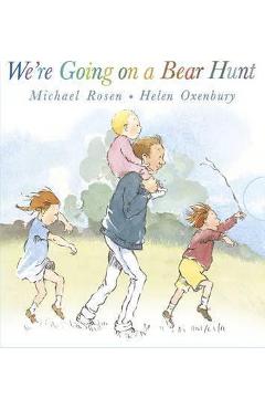 We're Going on a Bear Hunt - Michael Rosen