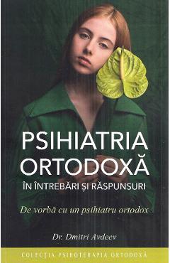 Psihiatria ortodoxa in intrebari si raspunsuri - Dmitri Avdeev