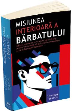Misiunea interioara a barbatului - Connor Beaton
