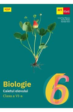 Biologie - Clasa 6 - Caietul elevului - Irina Pop-Pacurar, Dorina Podar, Daniela Tomi